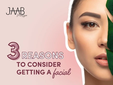3 Reasons to Consider Getting a Facial
